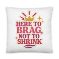 muscular figure illustration with 'HERE TO BRAG, NOT TO SHINK' text Pillow front view — Wandering With Pride