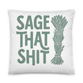 Typography with 'SAGE THAT SHIT' in bold block font Pillow front view — Wandering With Pride