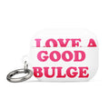 Typography design reading 'I LOVE A GOOD BULGE' in bold pinkish-red text on black background AirPods Case front view — Wandering With Pride