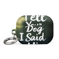 cartoon dog face with speech bubble saying 'Tell Your Dog I Said Hi' AirPods Case front view — Wandering With Pride