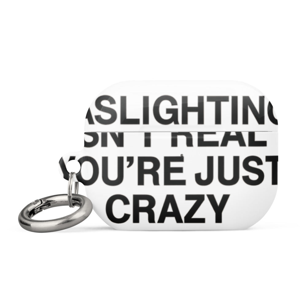 GASLIGHTING ISN'T REAL. YOU'RE JUST CRAZY. typography AirPods Case front view — Wandering With Pride