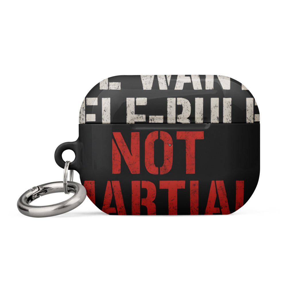 WE WANT SELF-RULE, NOT MARTIAL LAW typography AirPods Case front view — Wandering With Pride