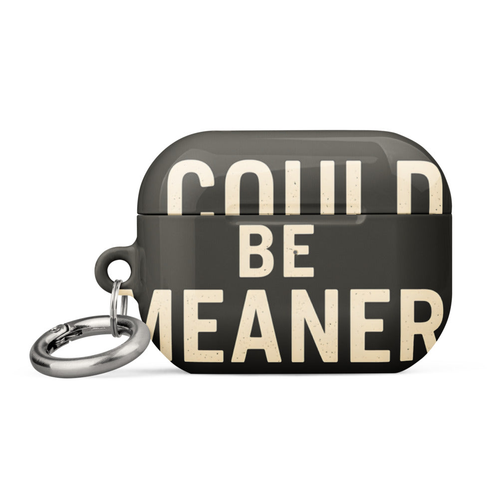 Typographic slogan 'I COULD BE MEANER' AirPods Case front view — Wandering With Pride