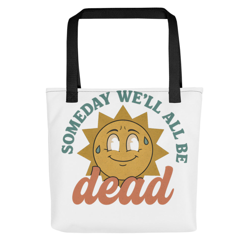 smiling sun illustration with 'Someday We'll All Be Dead' text Tote Bag front view — Wandering With Pride