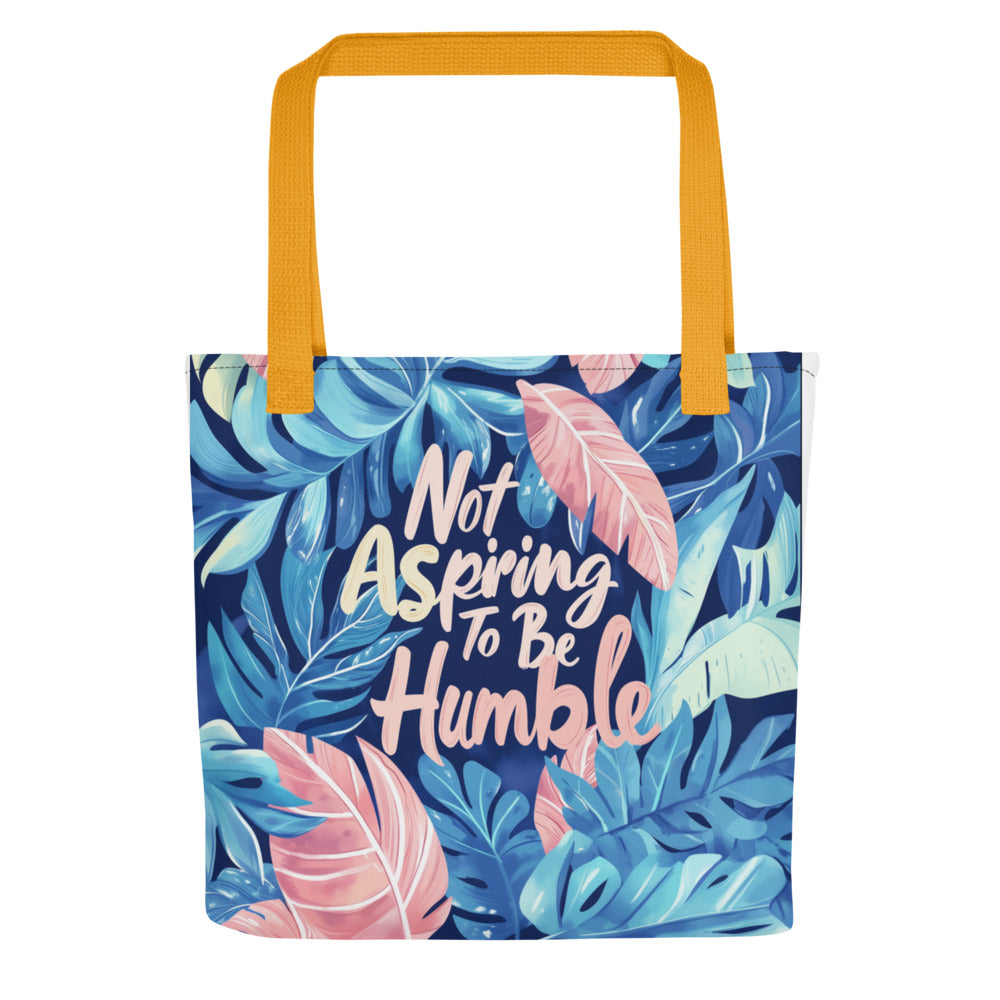 Not Aspring To Be Humble typography Tote Bag front view — Wandering With Pride