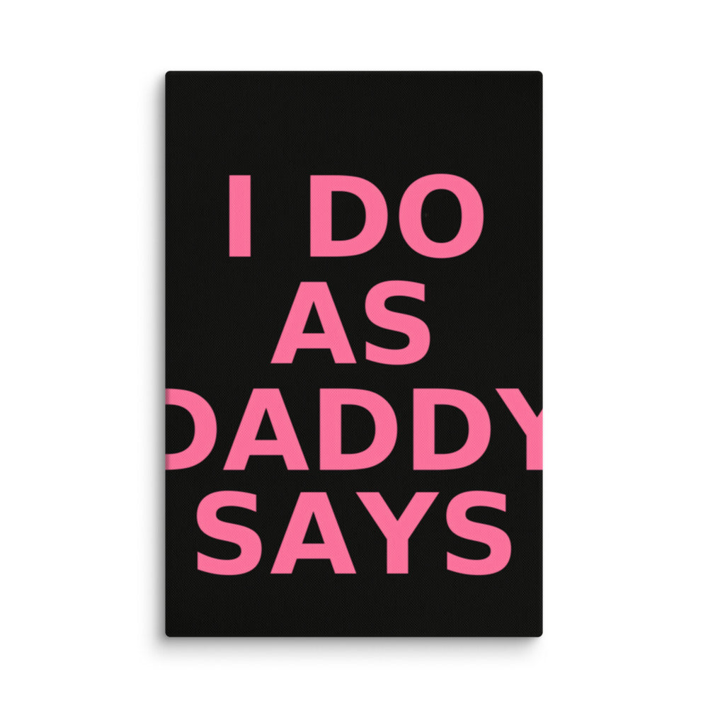 Typography: 'I DO AS DADDY SAYS' Canvas Print front view — Wandering With Pride
