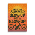 I WANTED A SUMMER GLOW-UP NOT A BLOW-UP typography Canvas Print front view — Wandering With Pride
