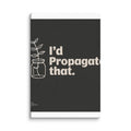 plant in a jar with slogan 'I'd Propagate That' Canvas Print front view — Wandering With Pride