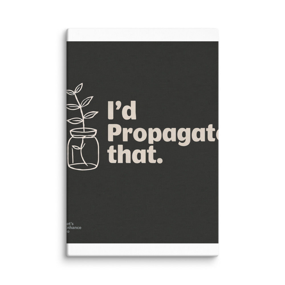 plant in a jar with slogan 'I'd Propagate That' Canvas Print front view — Wandering With Pride
