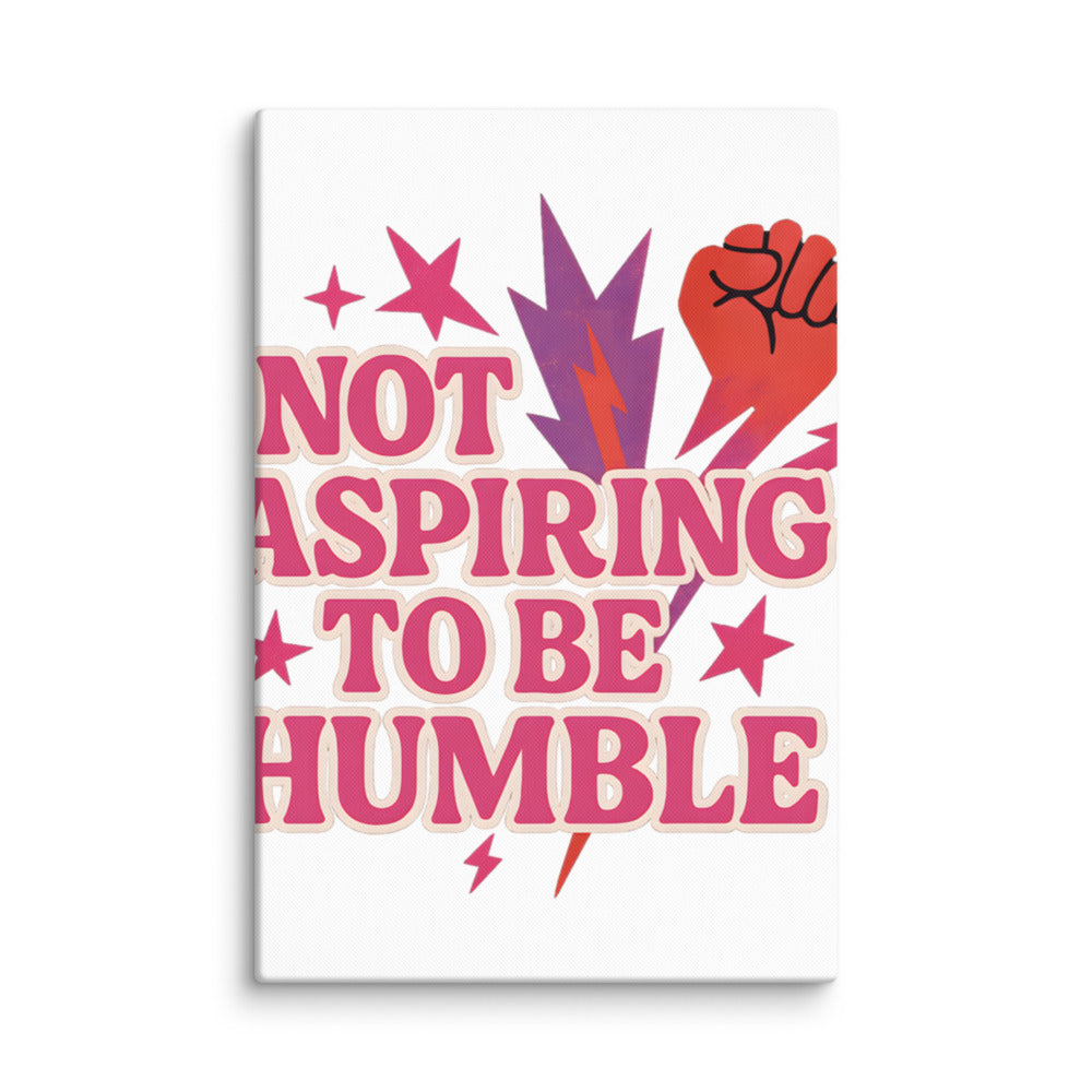 Typography with red raised fist and text 'Not Aspiring to Be Humble' Canvas Print front view — Wandering With Pride