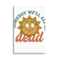 smiling sun illustration with 'Someday We'll All Be Dead' text Canvas Print front view — Wandering With Pride