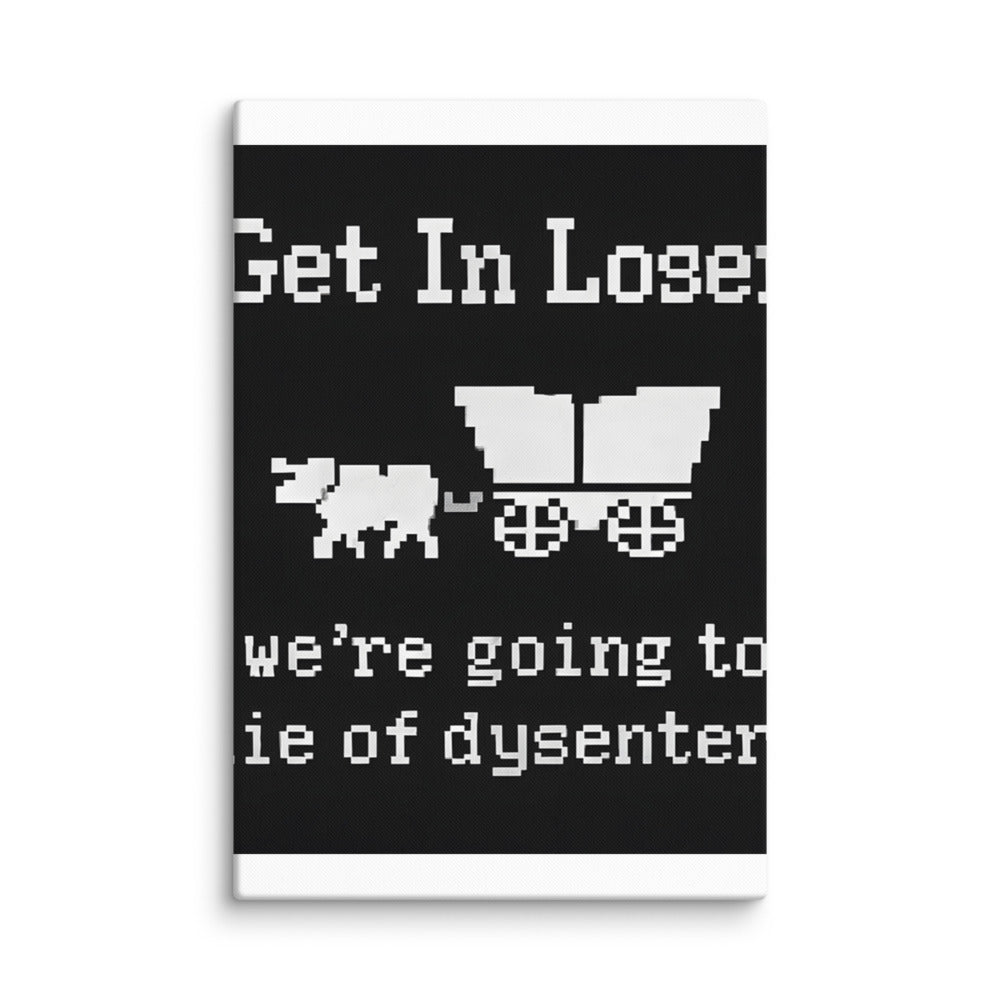 pixel art wagon with 'Get In Loser we're going to die of dysentery' typography Canvas Print front view — Wandering With Pride