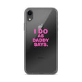 'I DO AS DADDY SAYS' typography iPhone Case front view — Wandering With Pride