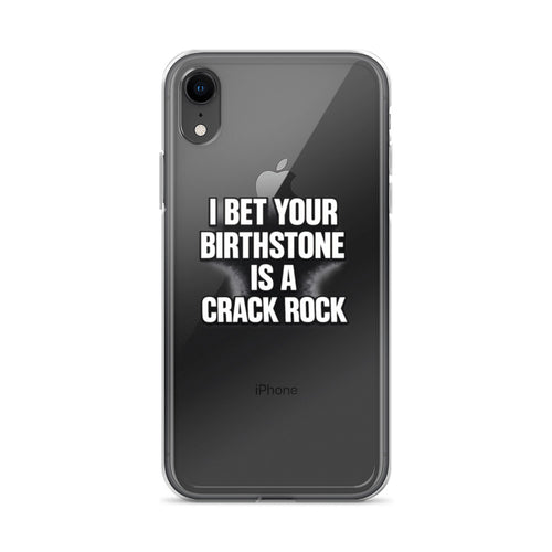 Typography reading 'I BET YOUR BIRTHSTONE IS A CRACK ROCK' in bold white block font on black background iPhone Case front view — Wandering With Pride