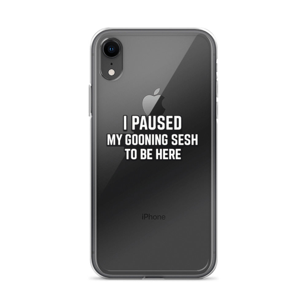 Typography design with text reading 'I PAUSED MY GOONING SESH TO BE HERE' iPhone Case front view — Wandering With Pride