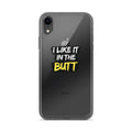 Typography: 'I LIKE IT IN THE BUTT' iPhone Case front view — Wandering With Pride