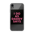 Typography: 'I DO AS DADDY SAYS' iPhone Case front view — Wandering With Pride