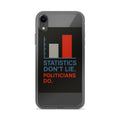 STATISTICS DON'T LIE. POLITICIANS DO. typography iPhone Case front view — Wandering With Pride