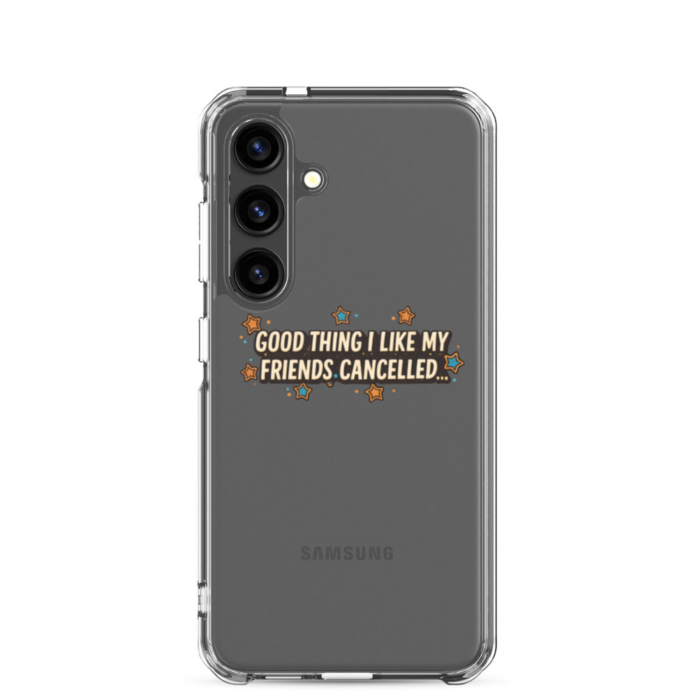 Typography text: 'GOOD THING I LIKE MY FRIENDS CANCELLED...' in bold modern font Samsung Case front view — Wandering With Pride