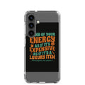 Typography with staggered columns reading 'THINK OF YOUR ENERGY AS IF IT'S EXPENSIVE AS IF IT'S A LUXURY ITEM' in bold sans-serif text Samsung Case front view — Wandering With Pride