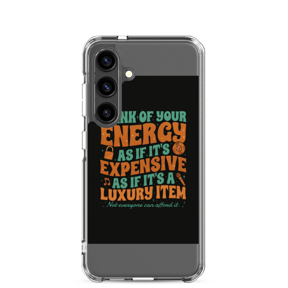 Typography with staggered columns reading 'THINK OF YOUR ENERGY AS IF IT'S EXPENSIVE AS IF IT'S A LUXURY ITEM' in bold sans-serif text Samsung Case front view — Wandering With Pride