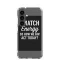 I MATCH ENERGY SO HOW WE GON' ACT TODAY? typography Samsung Case front view — Wandering With Pride