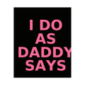 Typography: 'I DO AS DADDY SAYS' Poster front view — Wandering With Pride