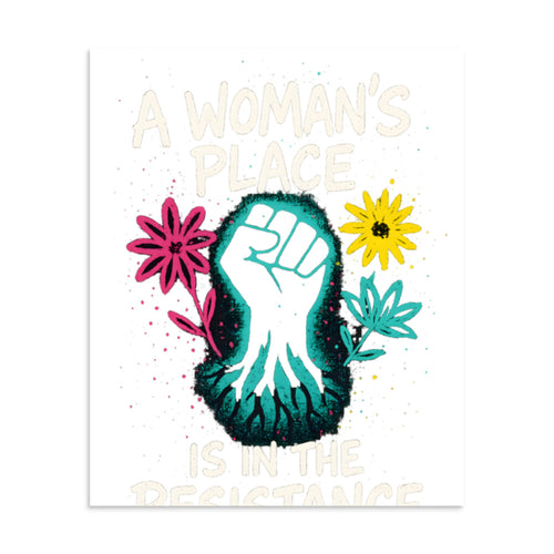 fist with tree roots and flower illustration with text 'A Woman's Place is in the Resistance' Poster front view — Wandering With Pride