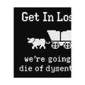 pixel art wagon with 'Get In Loser we're going to die of dysentery' typography Poster front view — Wandering With Pride
