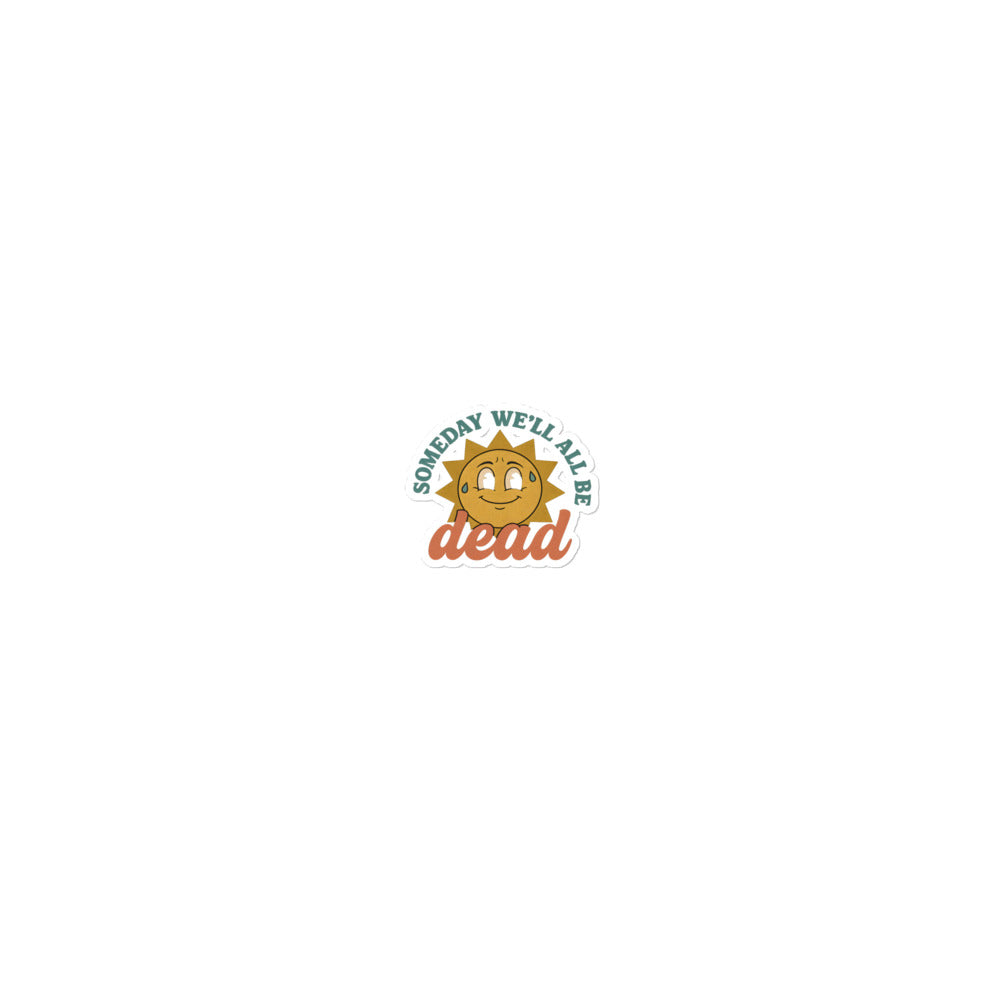 smiling sun illustration with 'Someday We'll All Be Dead' text Sticker front view — Wandering With Pride