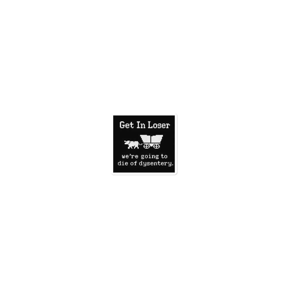 pixel art wagon with 'Get In Loser we're going to die of dysentery' typography Sticker front view — Wandering With Pride