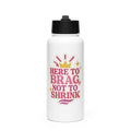muscular figure illustration with 'HERE TO BRAG, NOT TO SHINK' text Water Bottle front view — Wandering With Pride