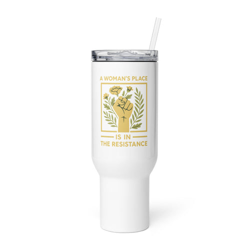 Raised fist with flowers and text 'A Woman's Place is in the Resistance' Travel Mug front view — Wandering With Pride