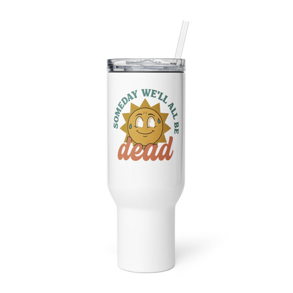 smiling sun illustration with 'Someday We'll All Be Dead' text Travel Mug front view — Wandering With Pride