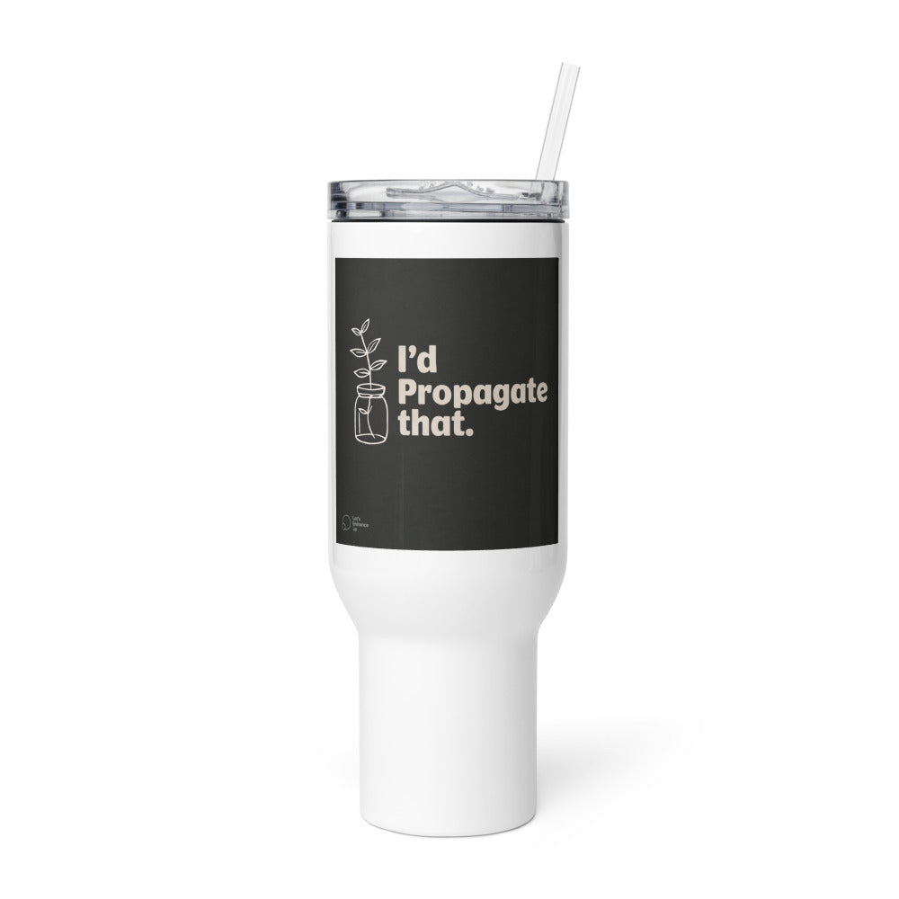 plant in a jar with slogan 'I'd Propagate That' Travel Mug front view — Wandering With Pride