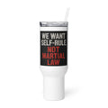 WE WANT SELF-RULE, NOT MARTIAL LAW typography Travel Mug front view — Wandering With Pride
