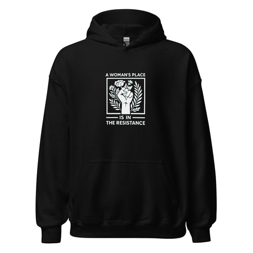 Raised fist with leaves/flowers and 'A woman's place is in the resistance' typography Hoodie front view — Wandering With Pride