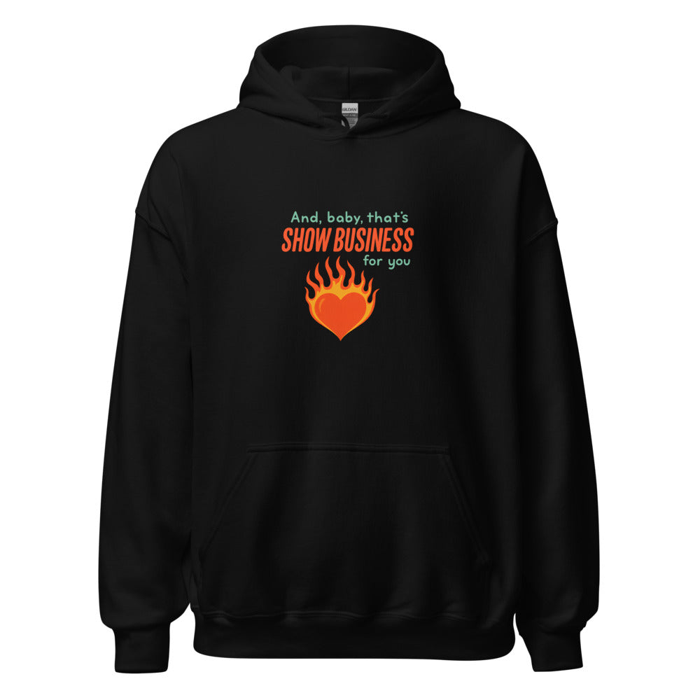 Flaming heart with 'And, baby, that's SHOW BUSINESS for you' text in Pabu/Pabu Light fonts Hoodie front view — Wandering With Pride