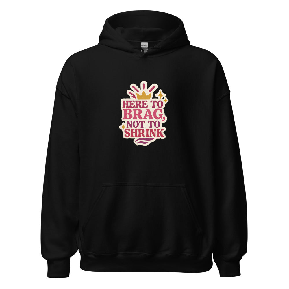 muscular figure illustration with 'HERE TO BRAG, NOT TO SHINK' text Hoodie front view — Wandering With Pride