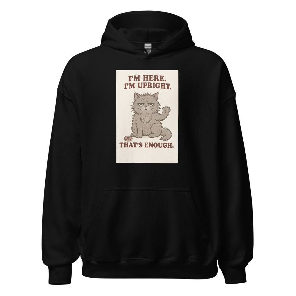 I'm here. I'm upright. That's enough. typography Hoodie front view — Wandering With Pride