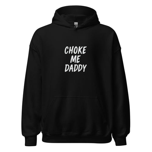 Typography with text 'CHOKE ME DADDY' Hoodie front view — Wandering With Pride
