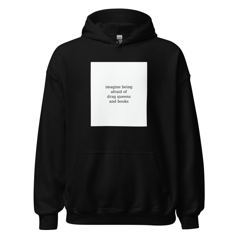 typography reading 'imagine being afraid of drag queens and books' Hoodie front view — Wandering With Pride