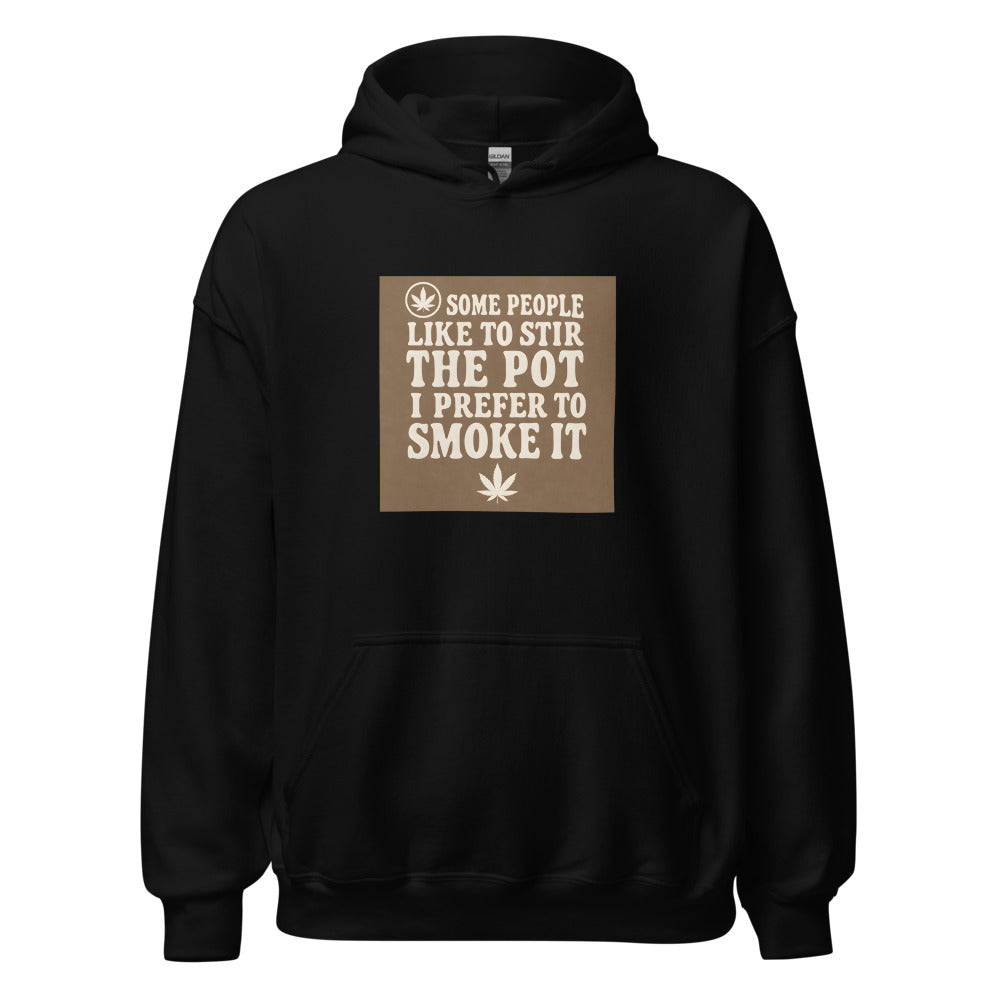 cannabis leaf with text 'Some people like to stir the pot, I prefer to smoke it' Hoodie front view — Wandering With Pride