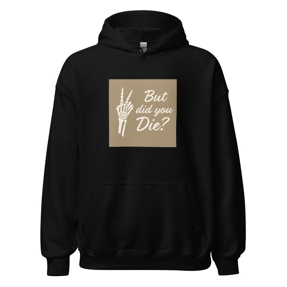 skeleton hand giving a V sign with text 'But did you die?' Hoodie front view — Wandering With Pride