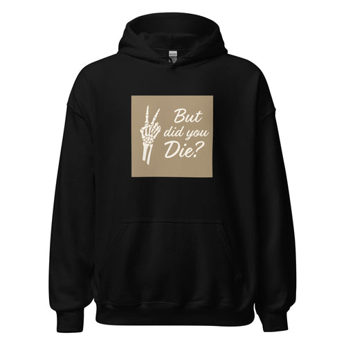 skeleton hand giving a V sign with text 'But did you die?' Hoodie front view — Wandering With Pride