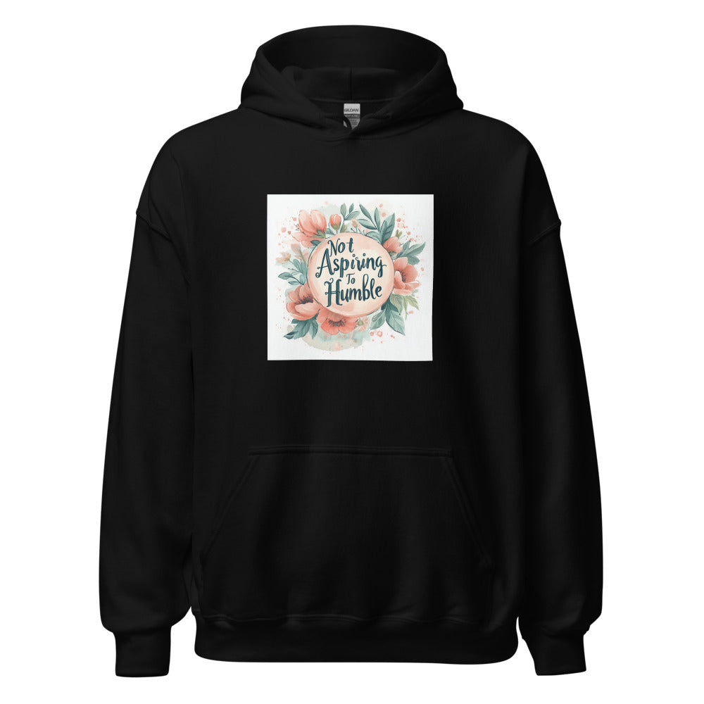 Not Aspiring To Humble typography Hoodie front view — Wandering With Pride
