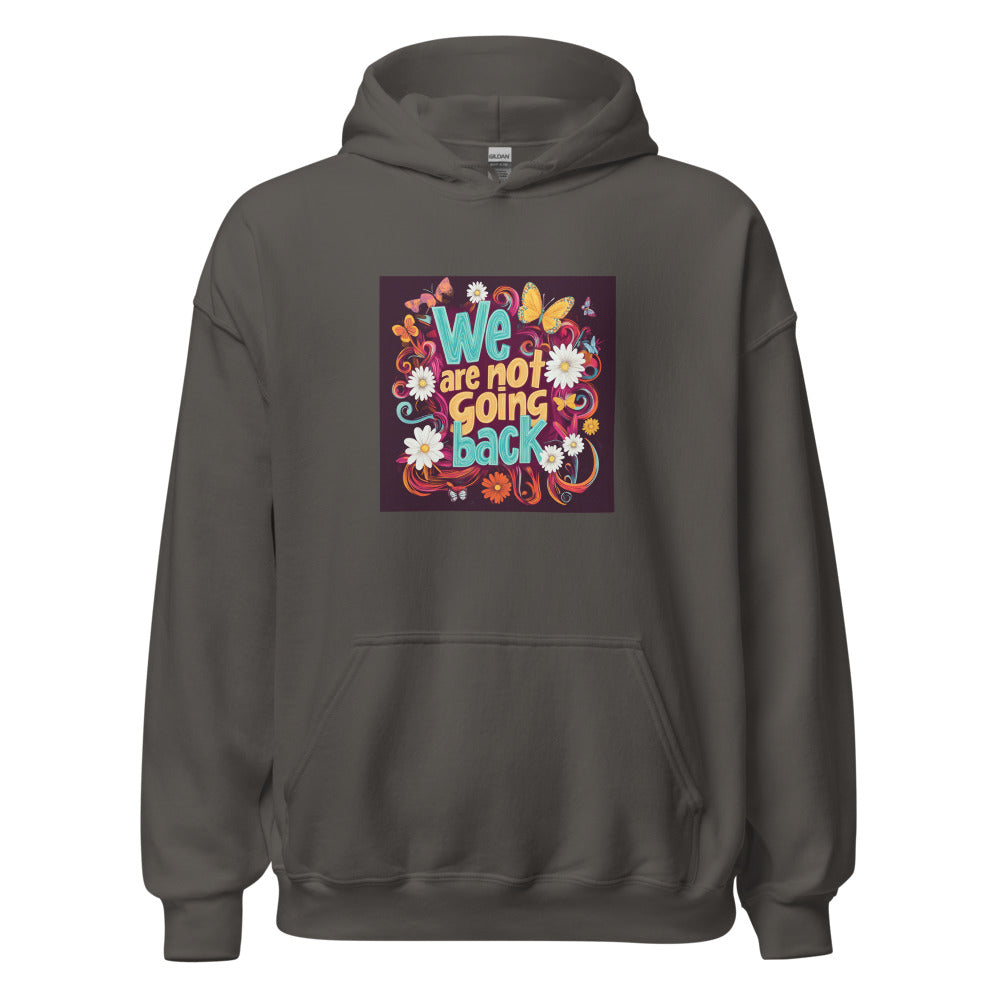 We are not going back illustration with floral elements Hoodie front view — Wandering With Pride