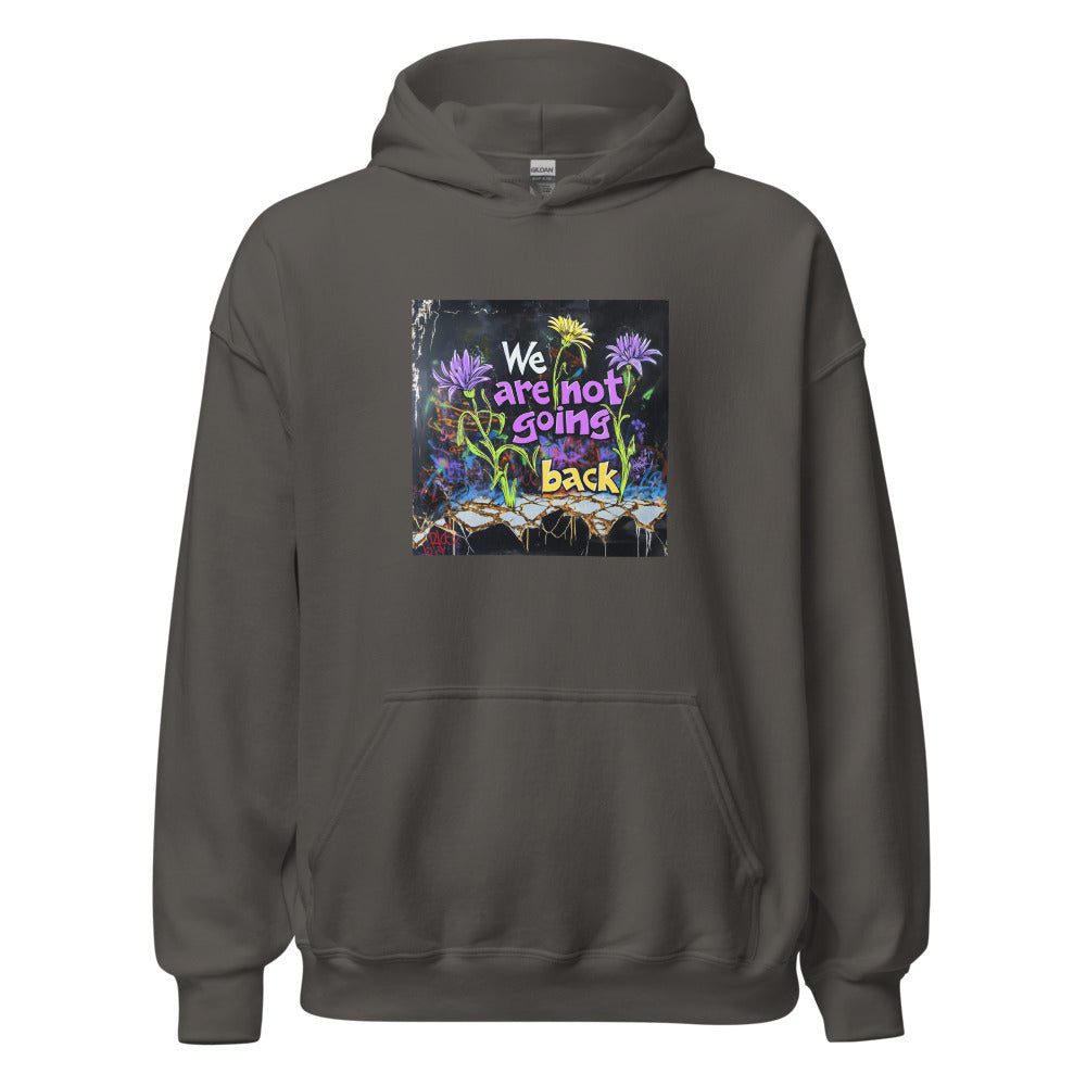 We are not going back typography with floral crack illustration Hoodie front view — Wandering With Pride