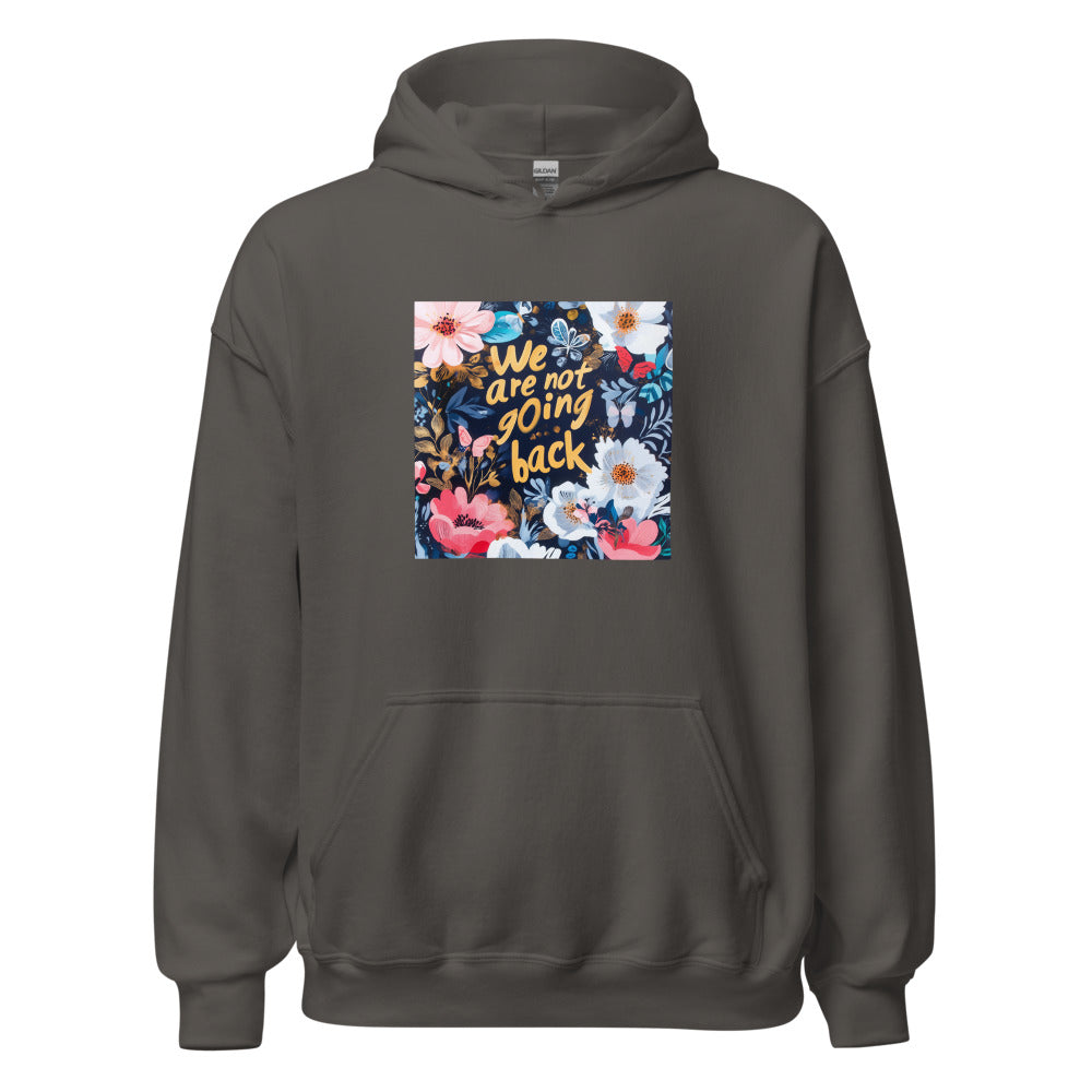 We are not going back floral illustration Hoodie front view — Wandering With Pride