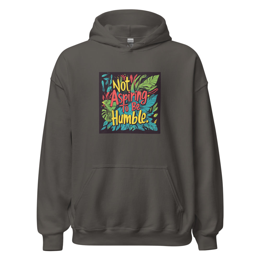 Not Aspiring To Be Humble typography Hoodie front view — Wandering With Pride